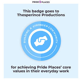 "Pride Places. This badge goes to Thesperience Productions for achieving Pride Places' core values in their everyday work"